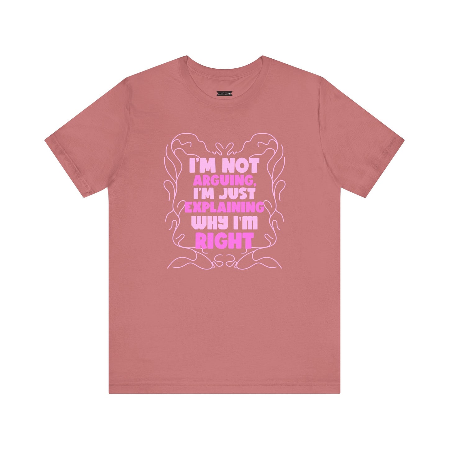 Unisex Jersey Tee - "I'm Not Arguing, I'm Just Explaining Why I'm Right"