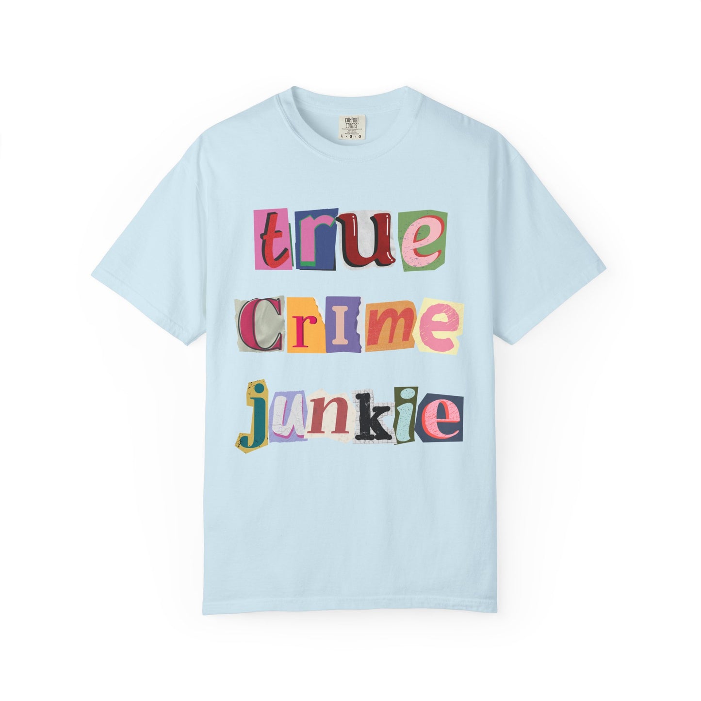 True Crime Junkie Unisex Garment-Dyed T-Shirt - Perfect for Crime Lovers & Casual Wear