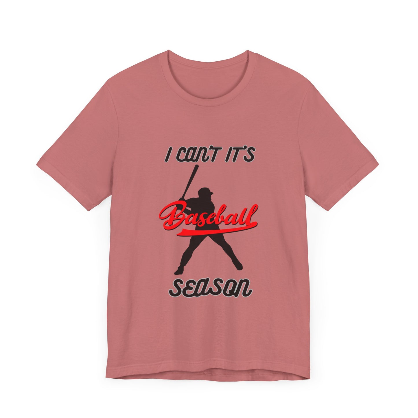 I can’t it’s baseball season Unisex Jersey Short Sleeve Tee