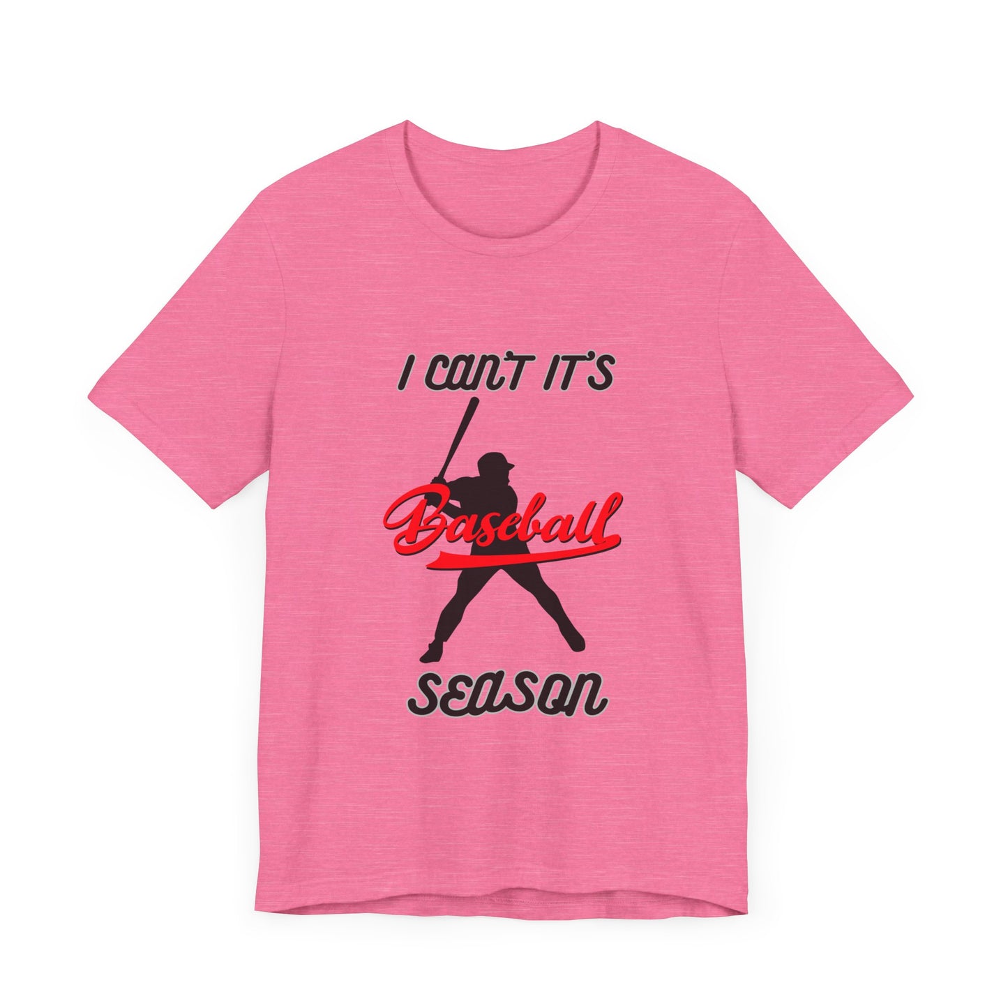 I can’t it’s baseball season Unisex Jersey Short Sleeve Tee