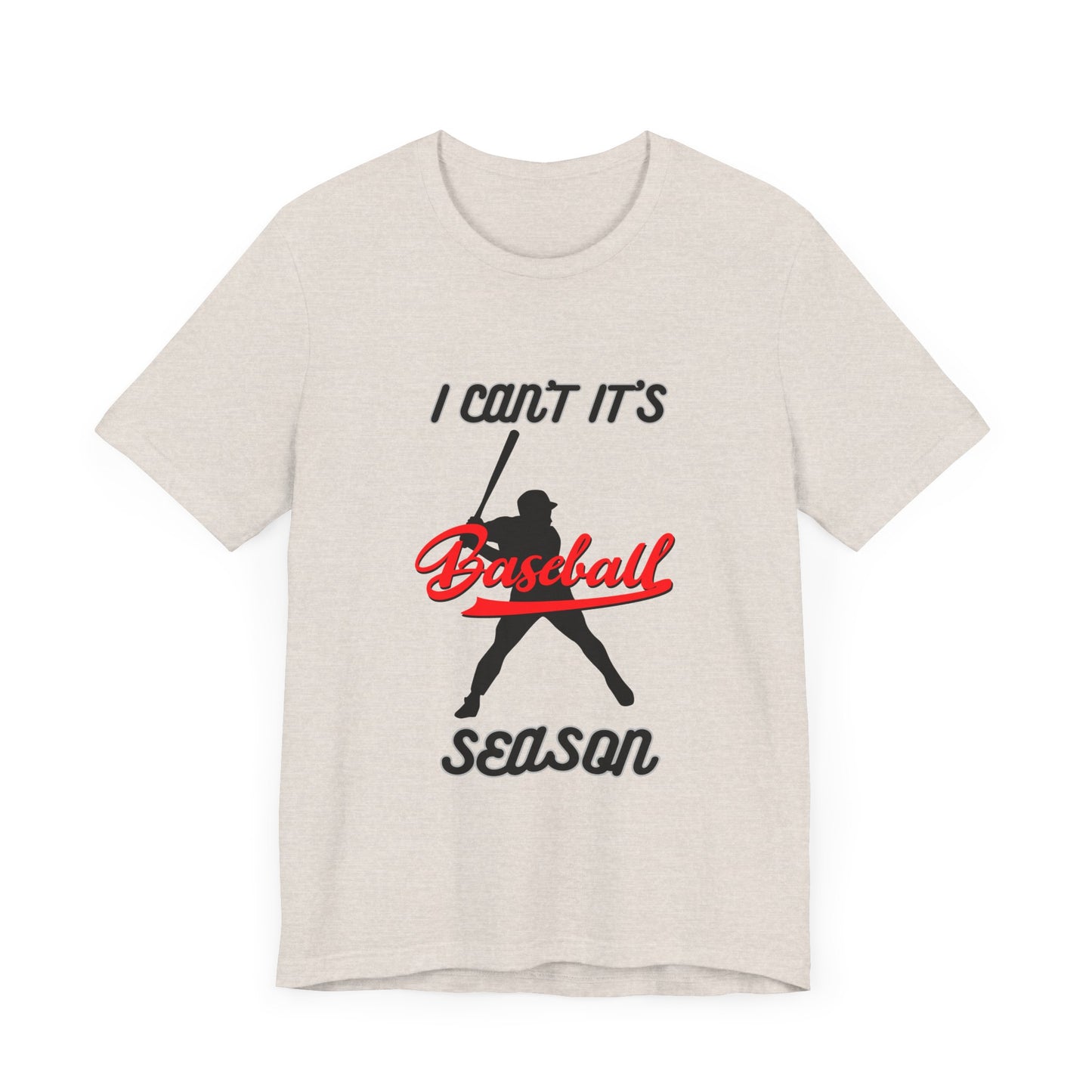 I can’t it’s baseball season Unisex Jersey Short Sleeve Tee