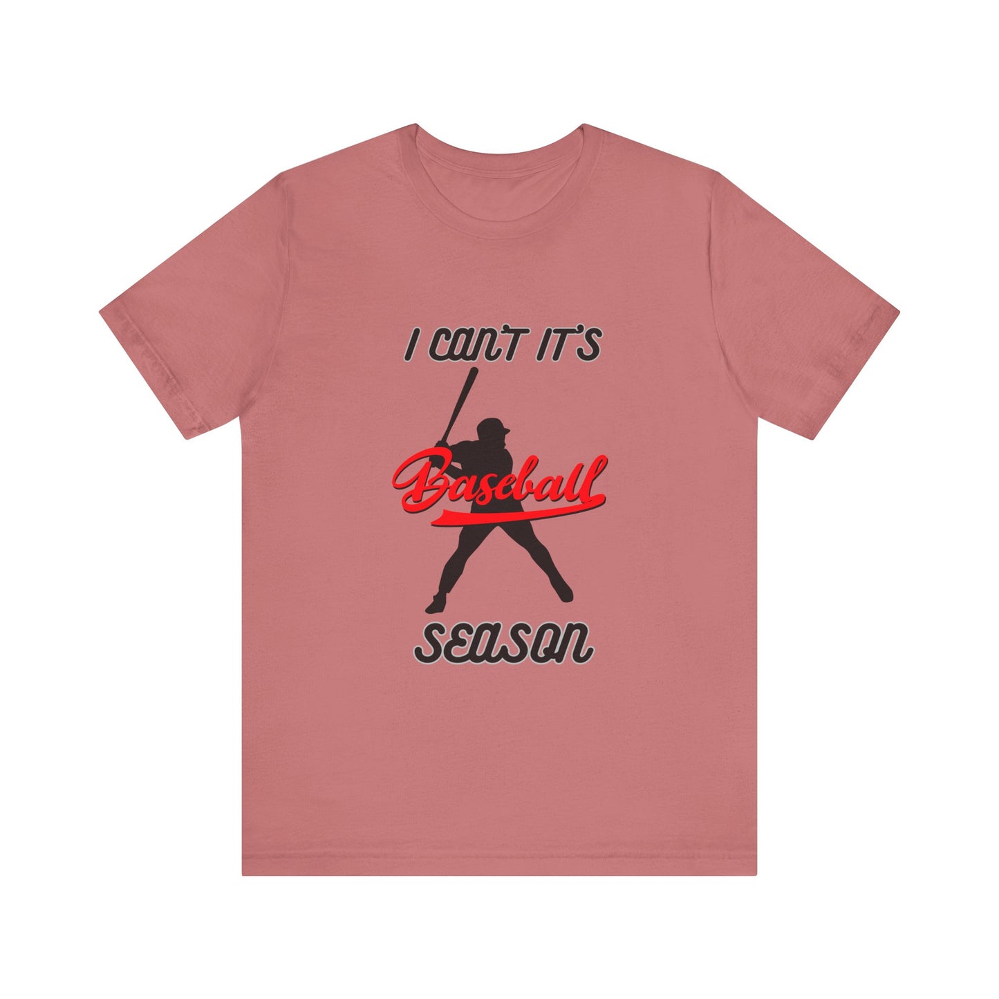 I can’t it’s baseball season Unisex Jersey Short Sleeve Tee