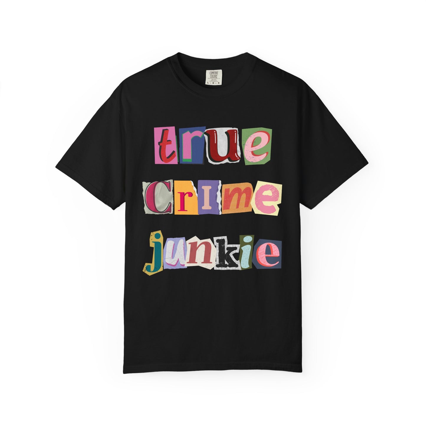 True Crime Junkie Unisex Garment-Dyed T-Shirt - Perfect for Crime Lovers & Casual Wear