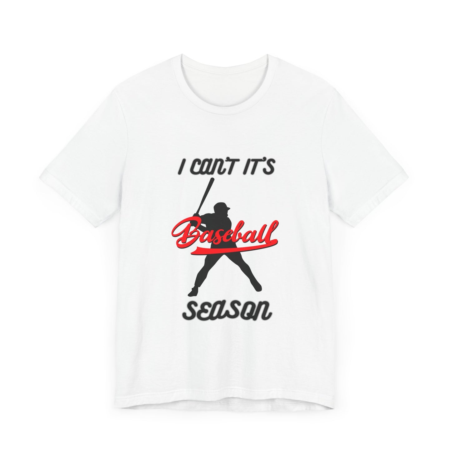 I can’t it’s baseball season Unisex Jersey Short Sleeve Tee