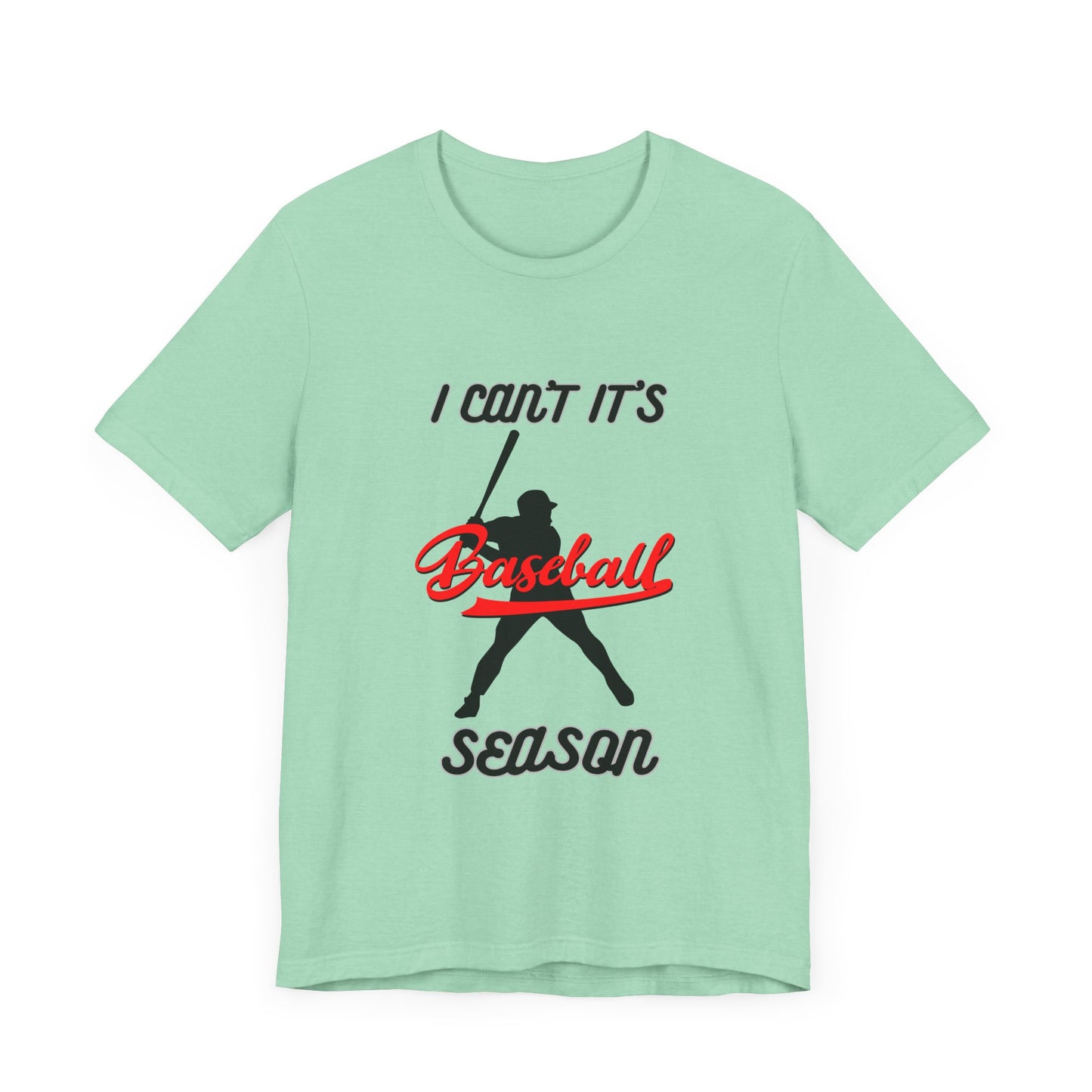I can’t it’s baseball season Unisex Jersey Short Sleeve Tee
