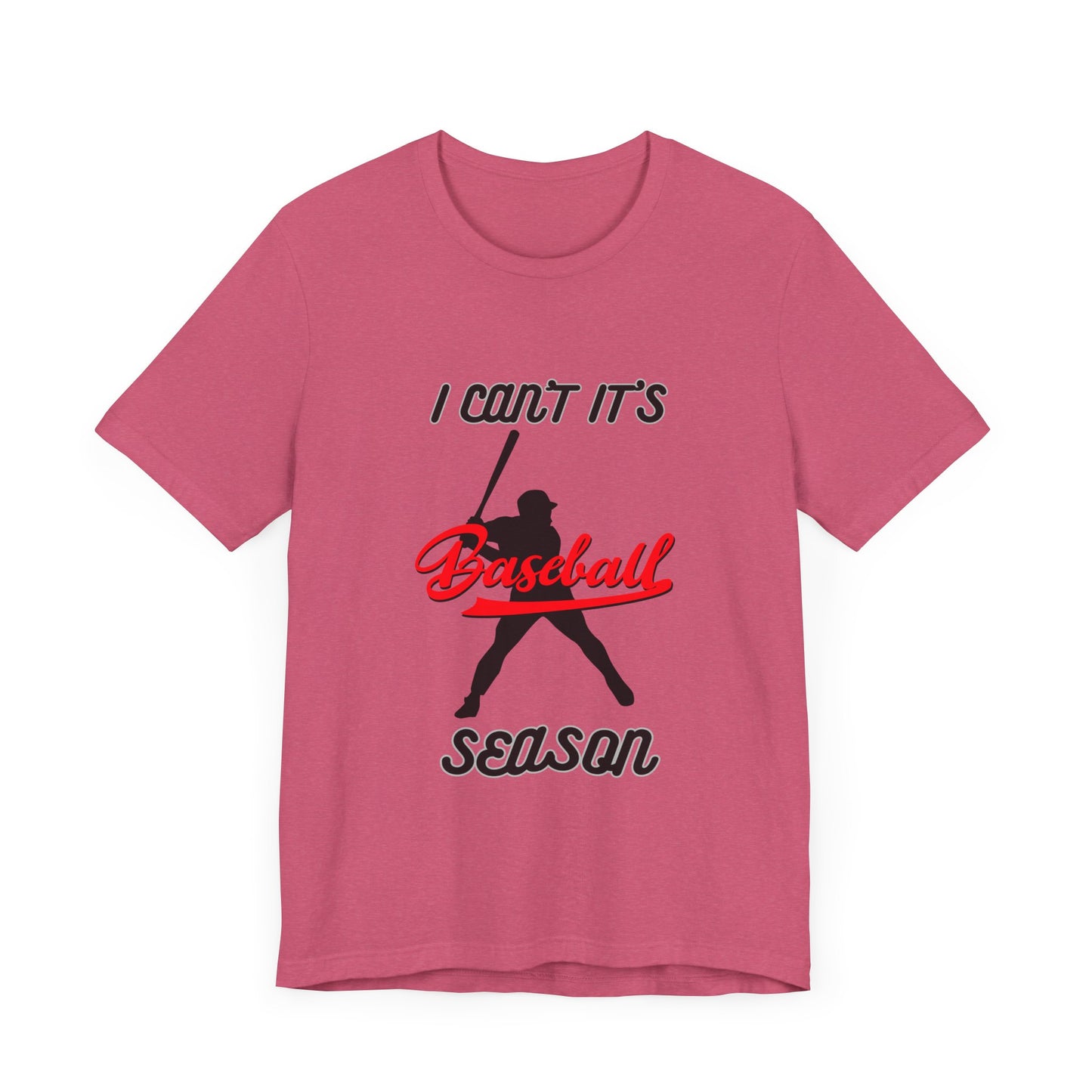 I can’t it’s baseball season Unisex Jersey Short Sleeve Tee
