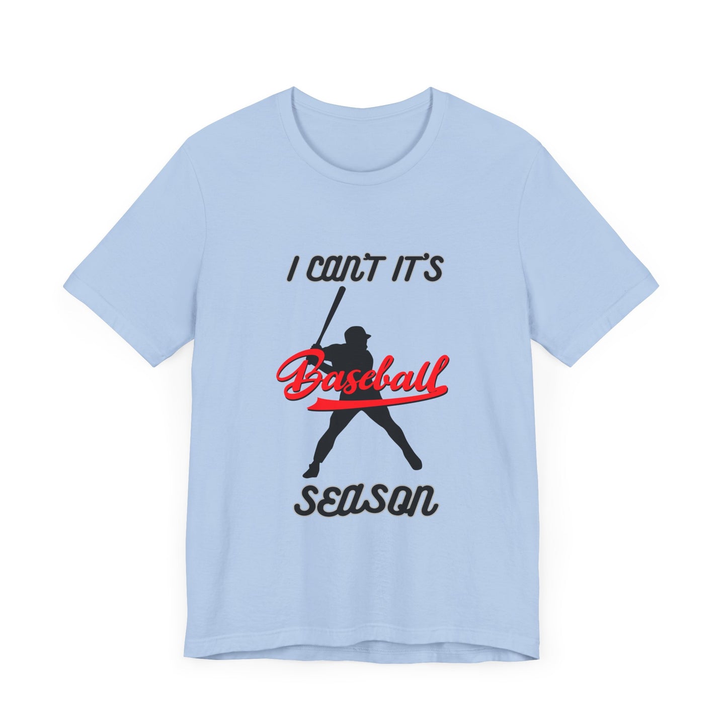I can’t it’s baseball season Unisex Jersey Short Sleeve Tee