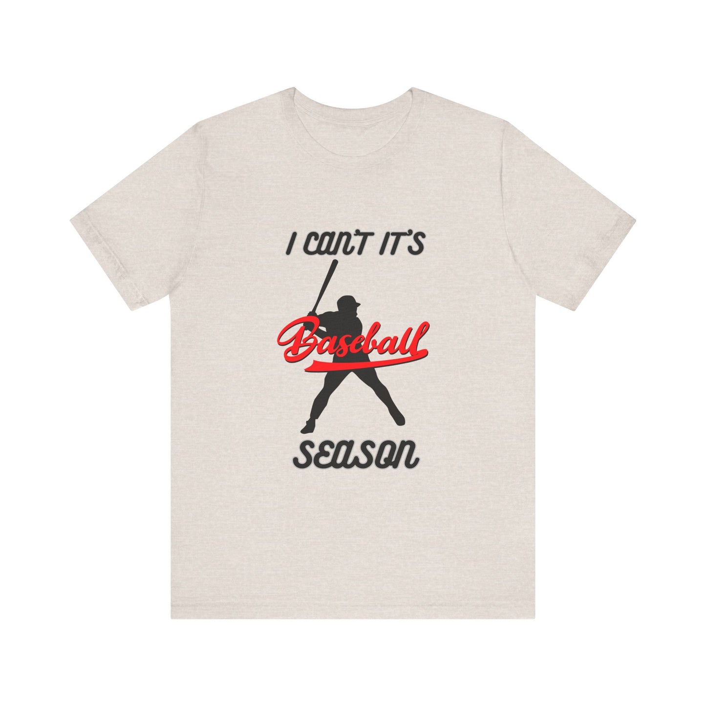 I can’t it’s baseball season Unisex Jersey Short Sleeve Tee