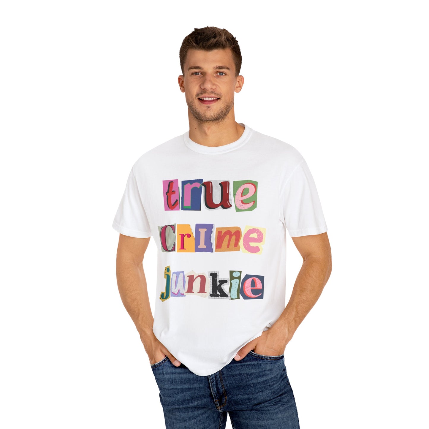 True Crime Junkie Unisex Garment-Dyed T-Shirt - Perfect for Crime Lovers & Casual Wear