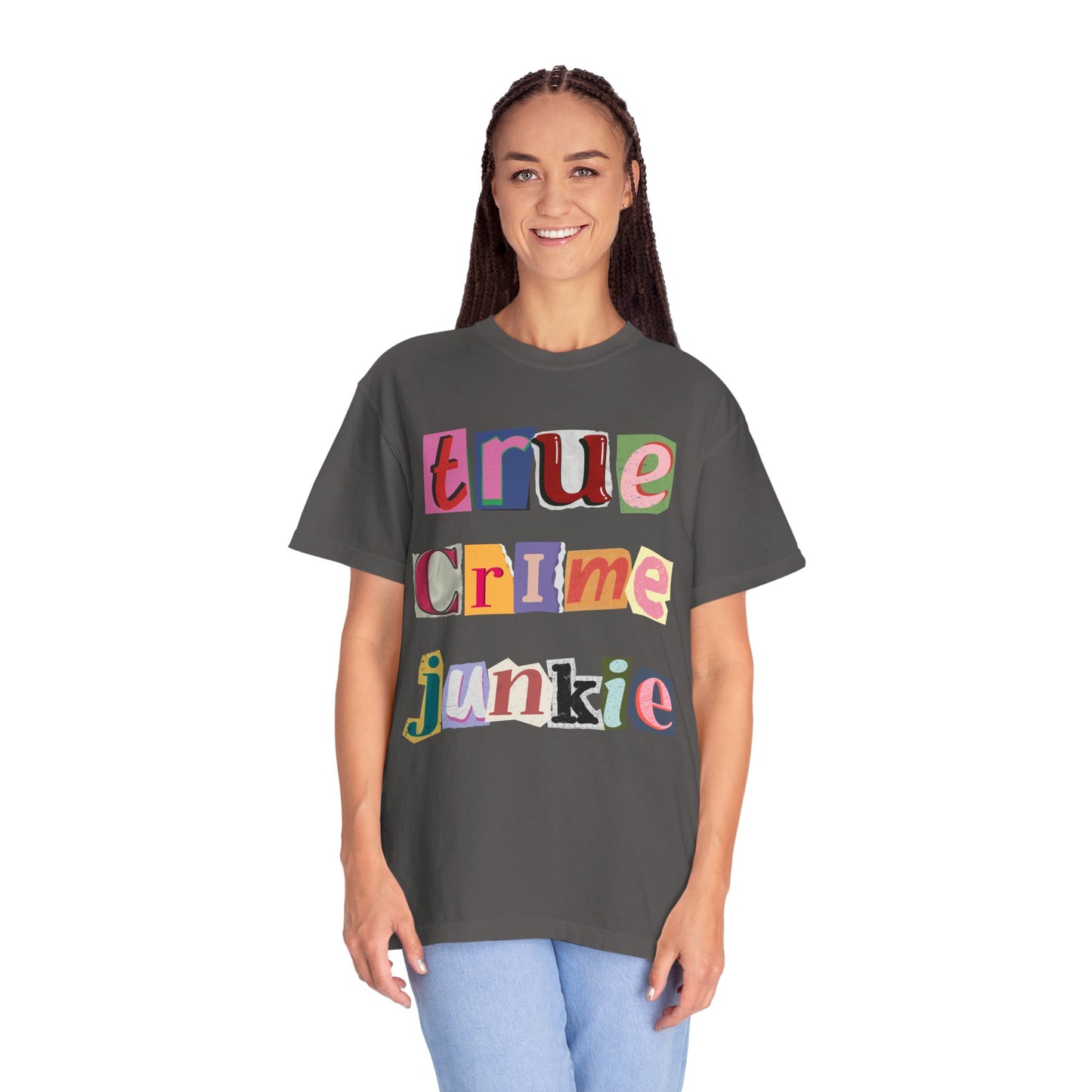 True Crime Junkie Unisex Garment-Dyed T-Shirt - Perfect for Crime Lovers & Casual Wear