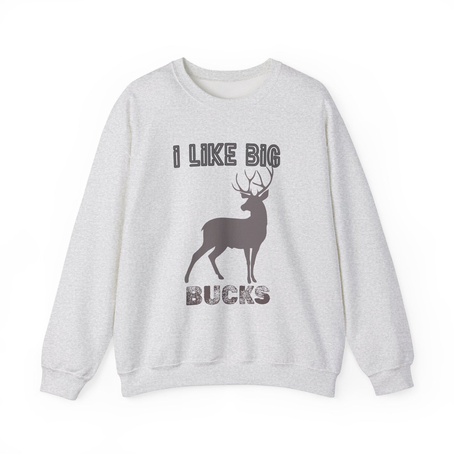 I Like Big Bucks Unisex Heavy Blend Crewneck Sweatshirt