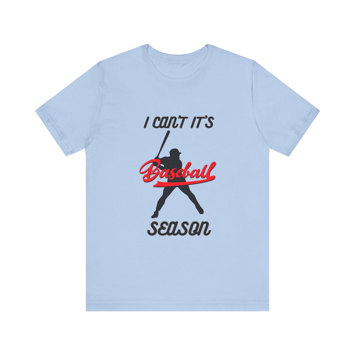 I can’t it’s baseball season Unisex Jersey Short Sleeve Tee