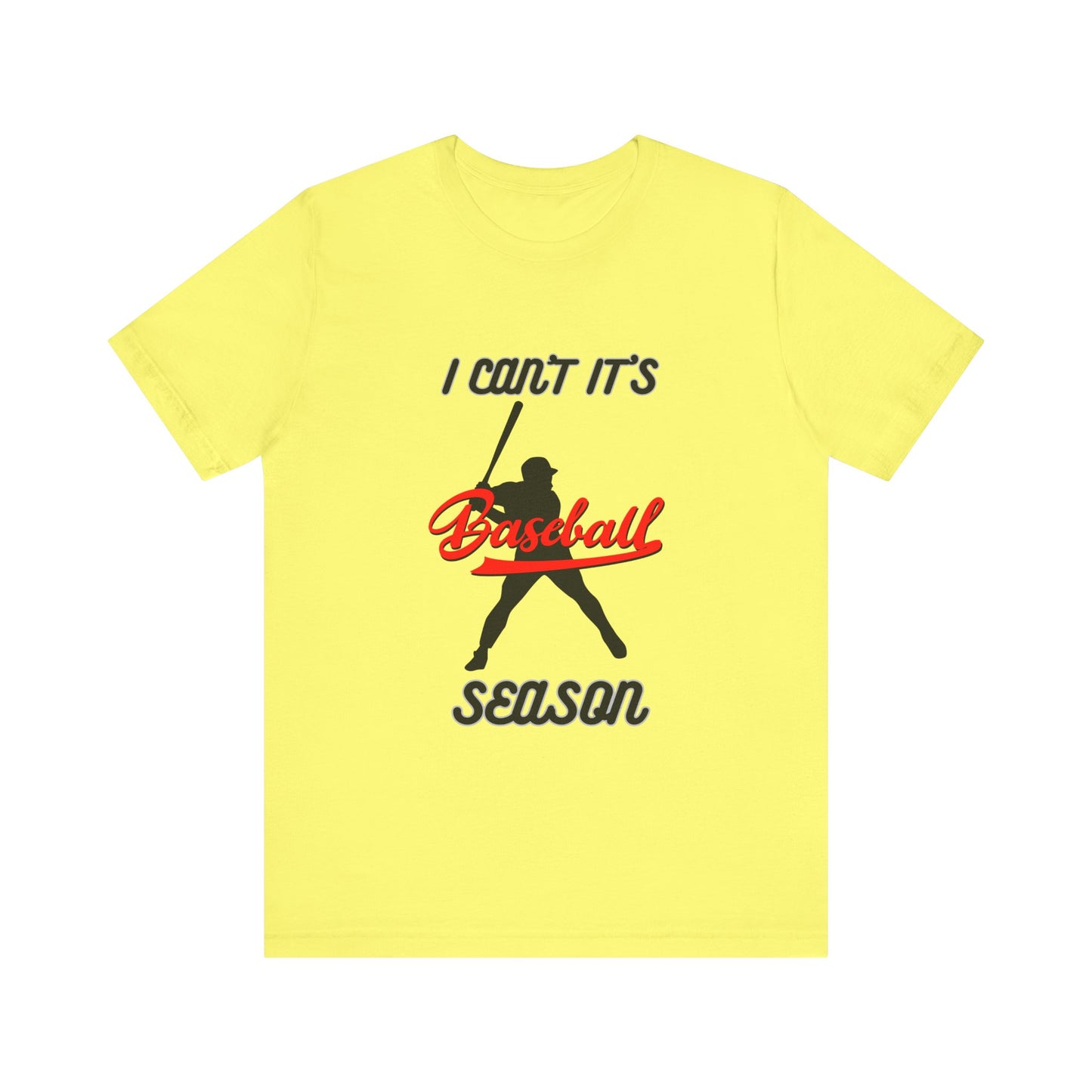 I can’t it’s baseball season Unisex Jersey Short Sleeve Tee