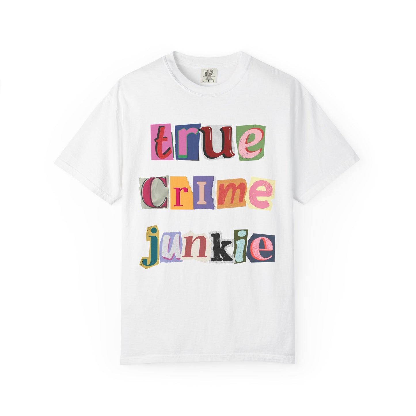 True Crime Junkie Unisex Garment-Dyed T-Shirt - Perfect for Crime Lovers & Casual Wear