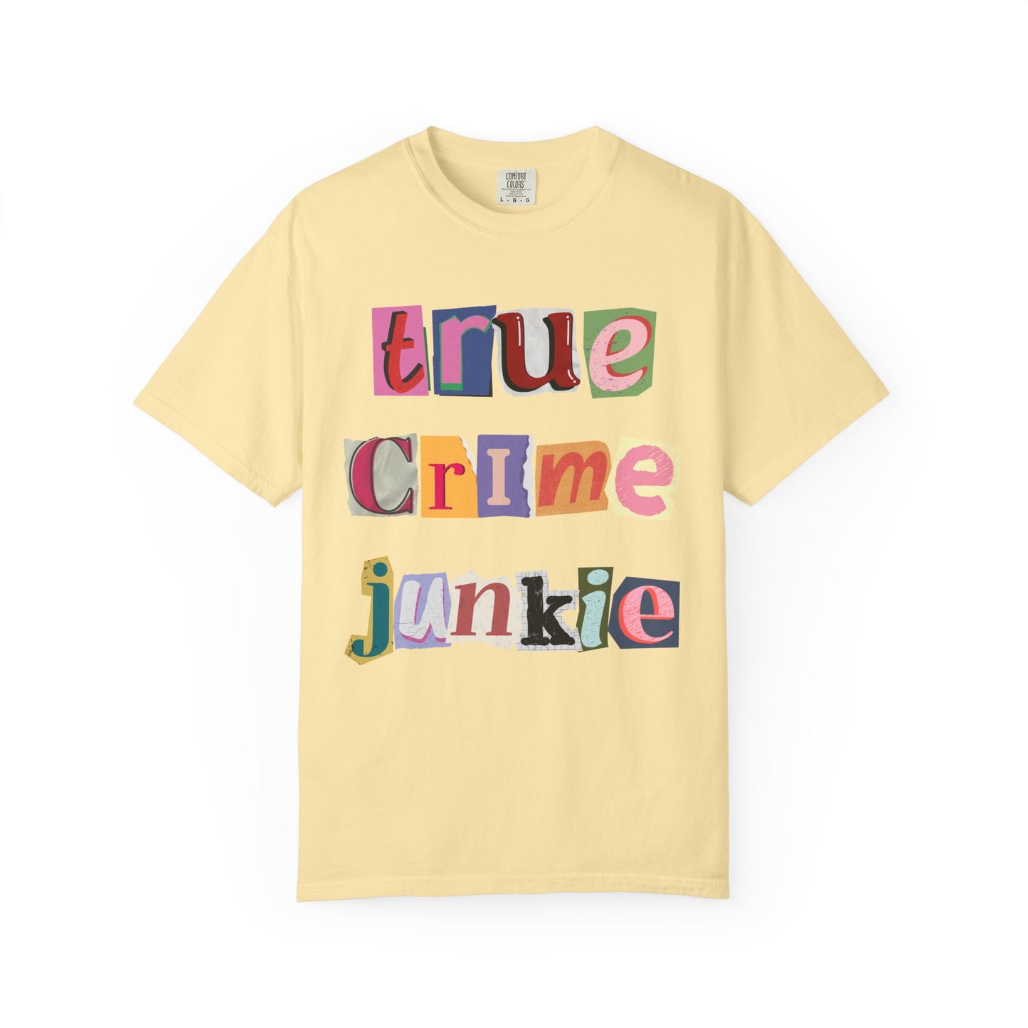 True Crime Junkie Unisex Garment-Dyed T-Shirt - Perfect for Crime Lovers & Casual Wear