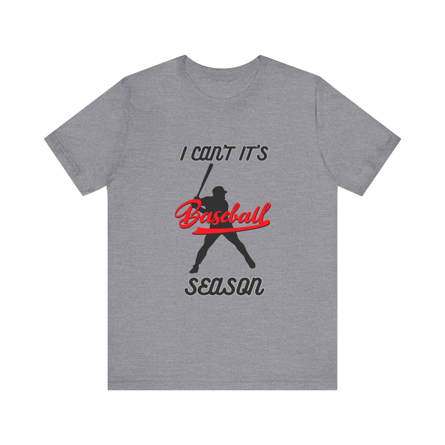 I can’t it’s baseball season Unisex Jersey Short Sleeve Tee