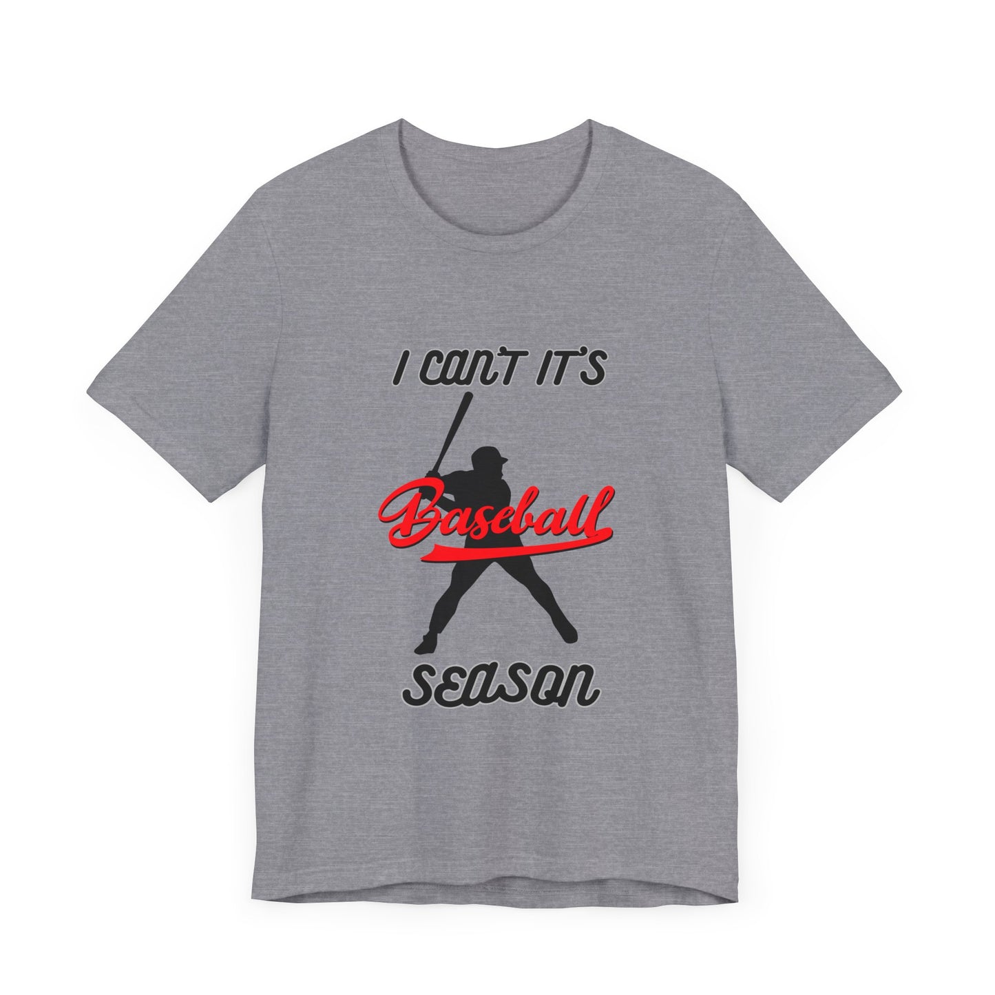 I can’t it’s baseball season Unisex Jersey Short Sleeve Tee