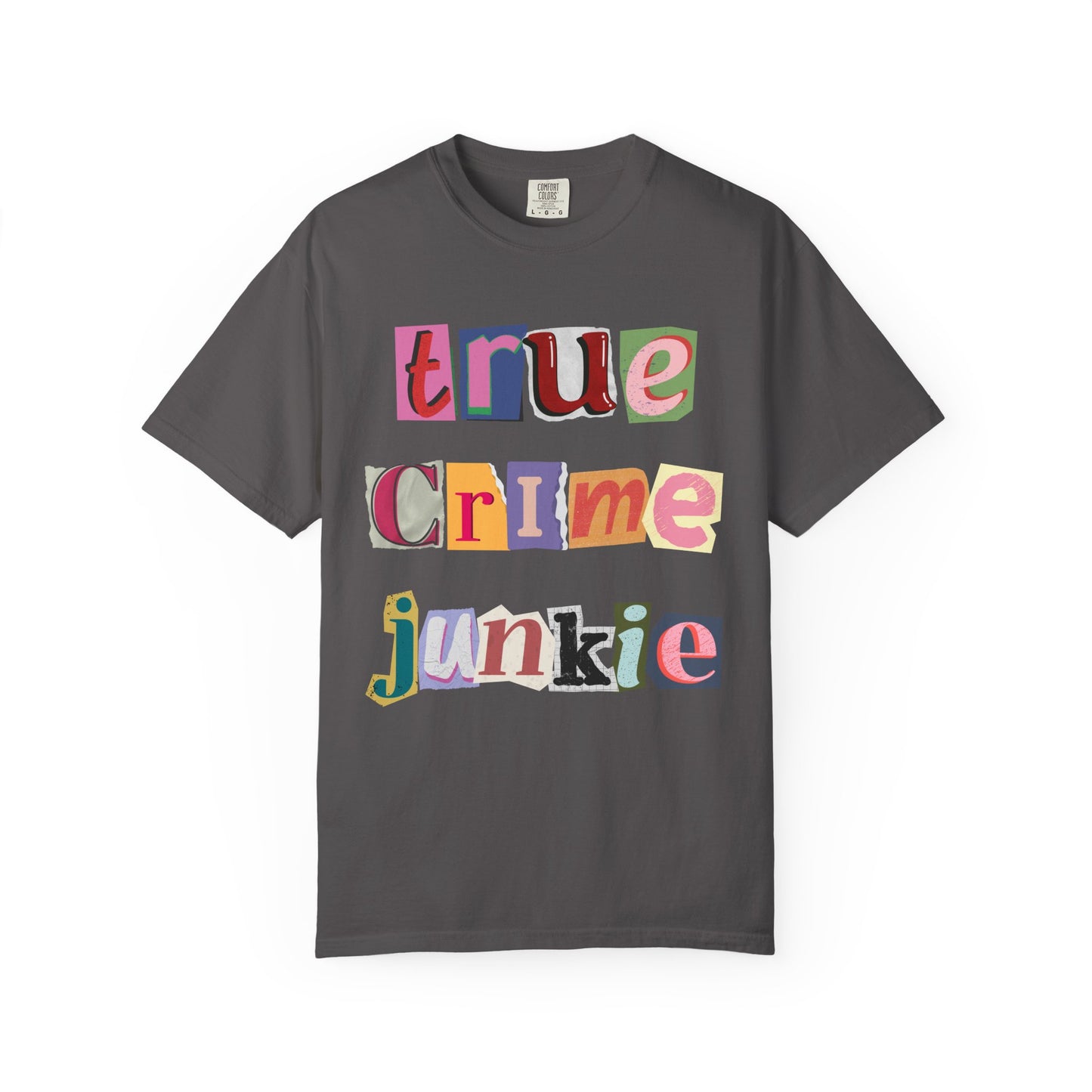 True Crime Junkie Unisex Garment-Dyed T-Shirt - Perfect for Crime Lovers & Casual Wear