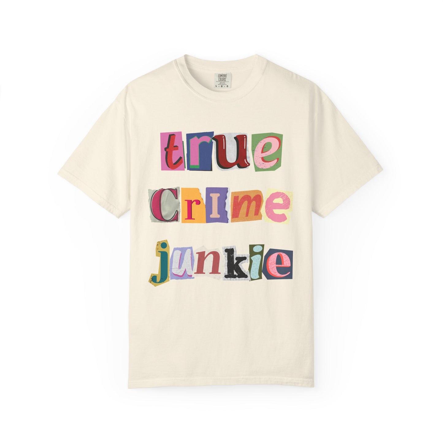 True Crime Junkie Unisex Garment-Dyed T-Shirt - Perfect for Crime Lovers & Casual Wear