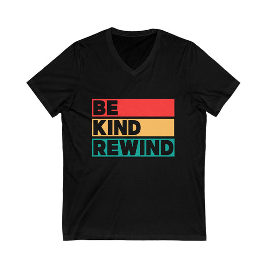 Be Kind Rewind V-Neck Tee - Unisex Jersey T-Shirt