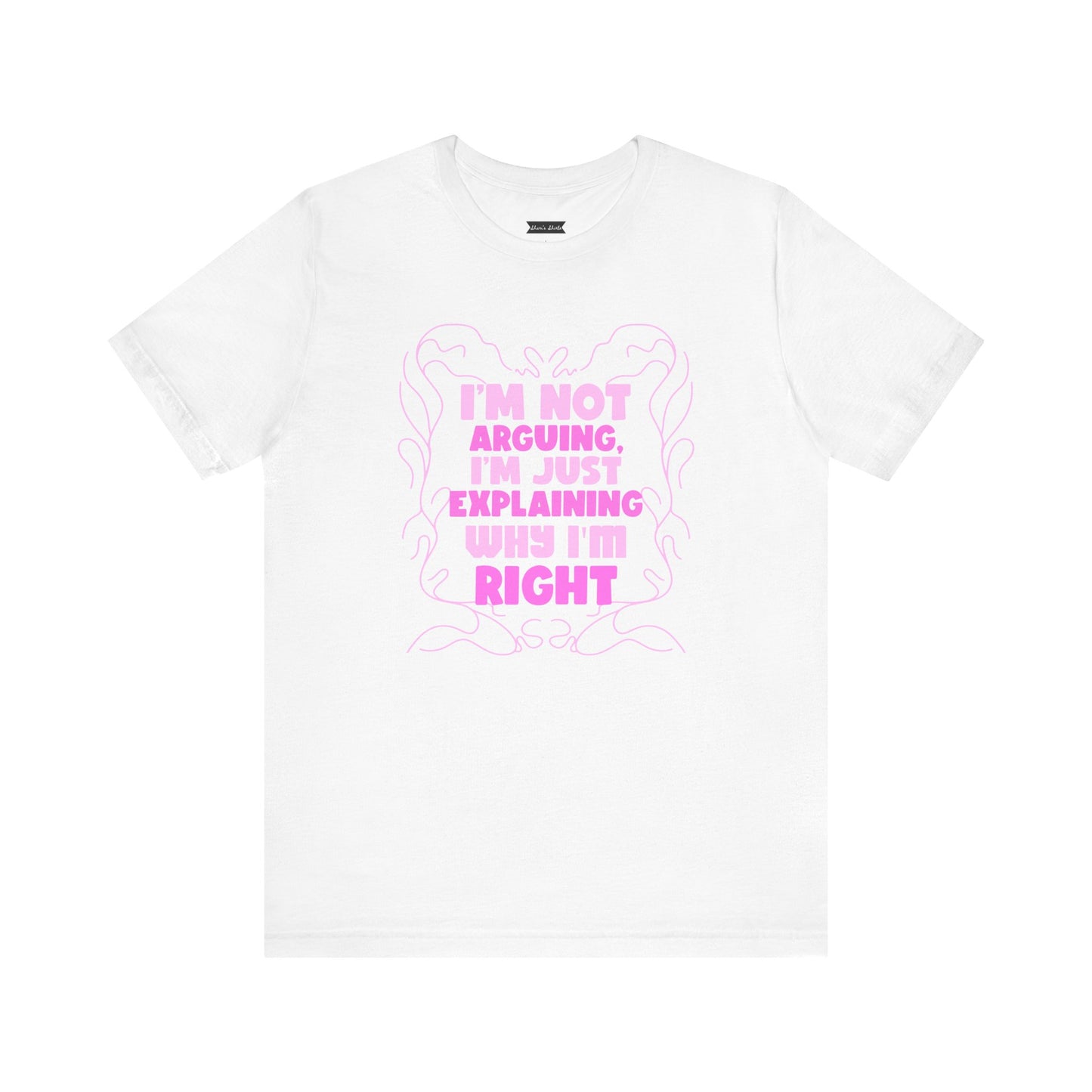 Unisex Jersey Tee - "I'm Not Arguing, I'm Just Explaining Why I'm Right"