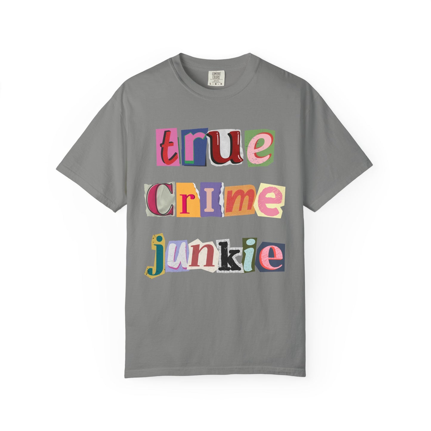 True Crime Junkie Unisex Garment-Dyed T-Shirt - Perfect for Crime Lovers & Casual Wear