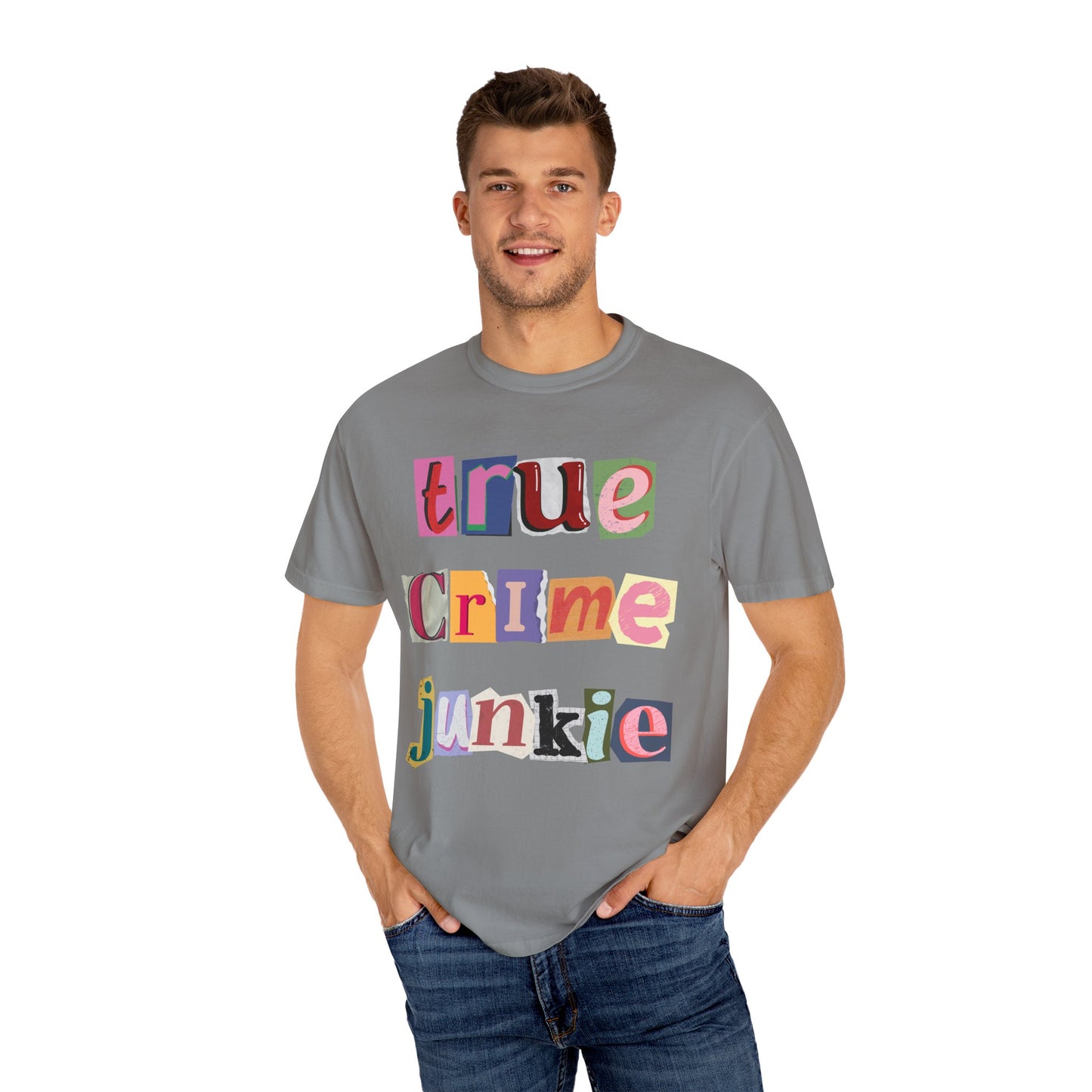 True Crime Junkie Unisex Garment-Dyed T-Shirt - Perfect for Crime Lovers & Casual Wear