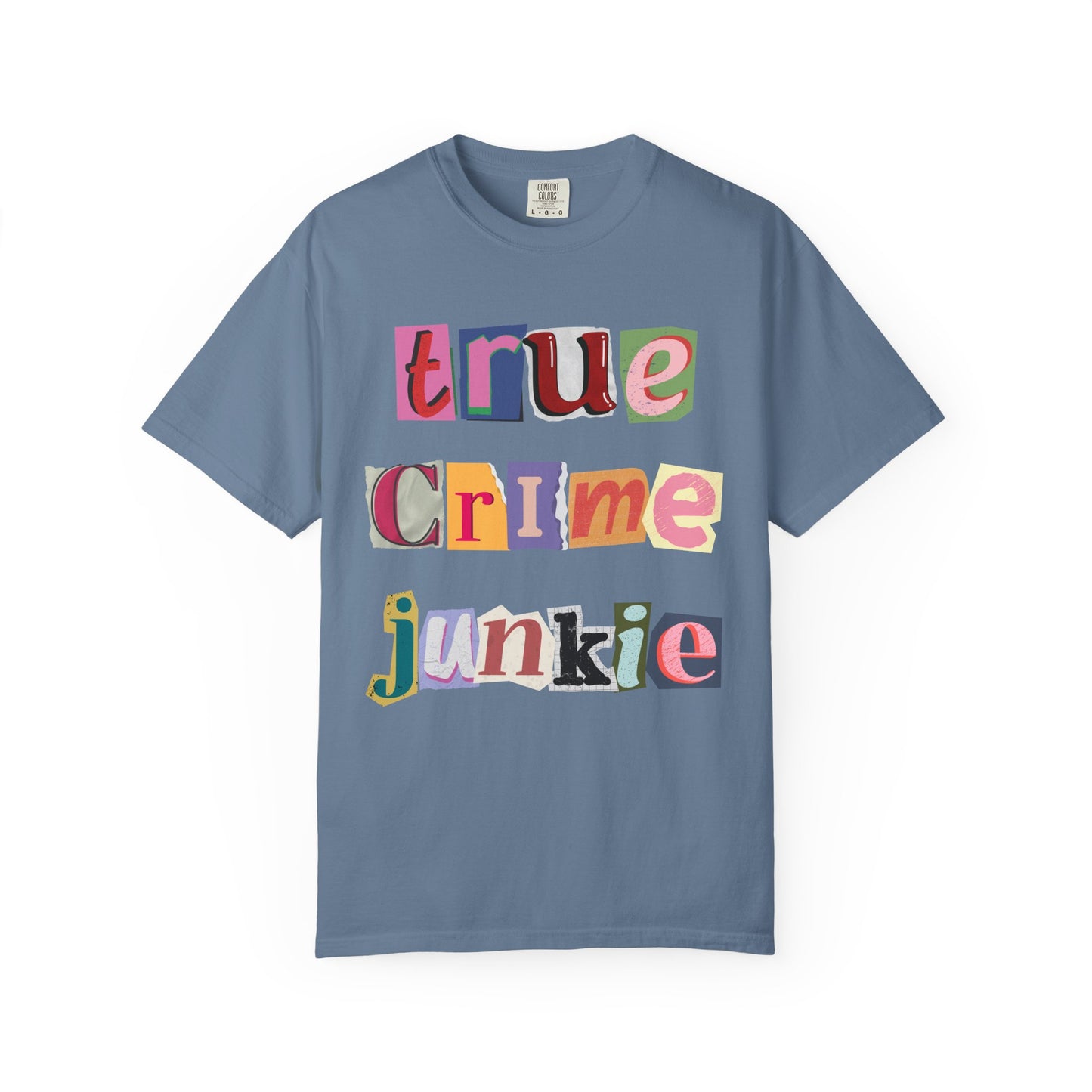 True Crime Junkie Unisex Garment-Dyed T-Shirt - Perfect for Crime Lovers & Casual Wear