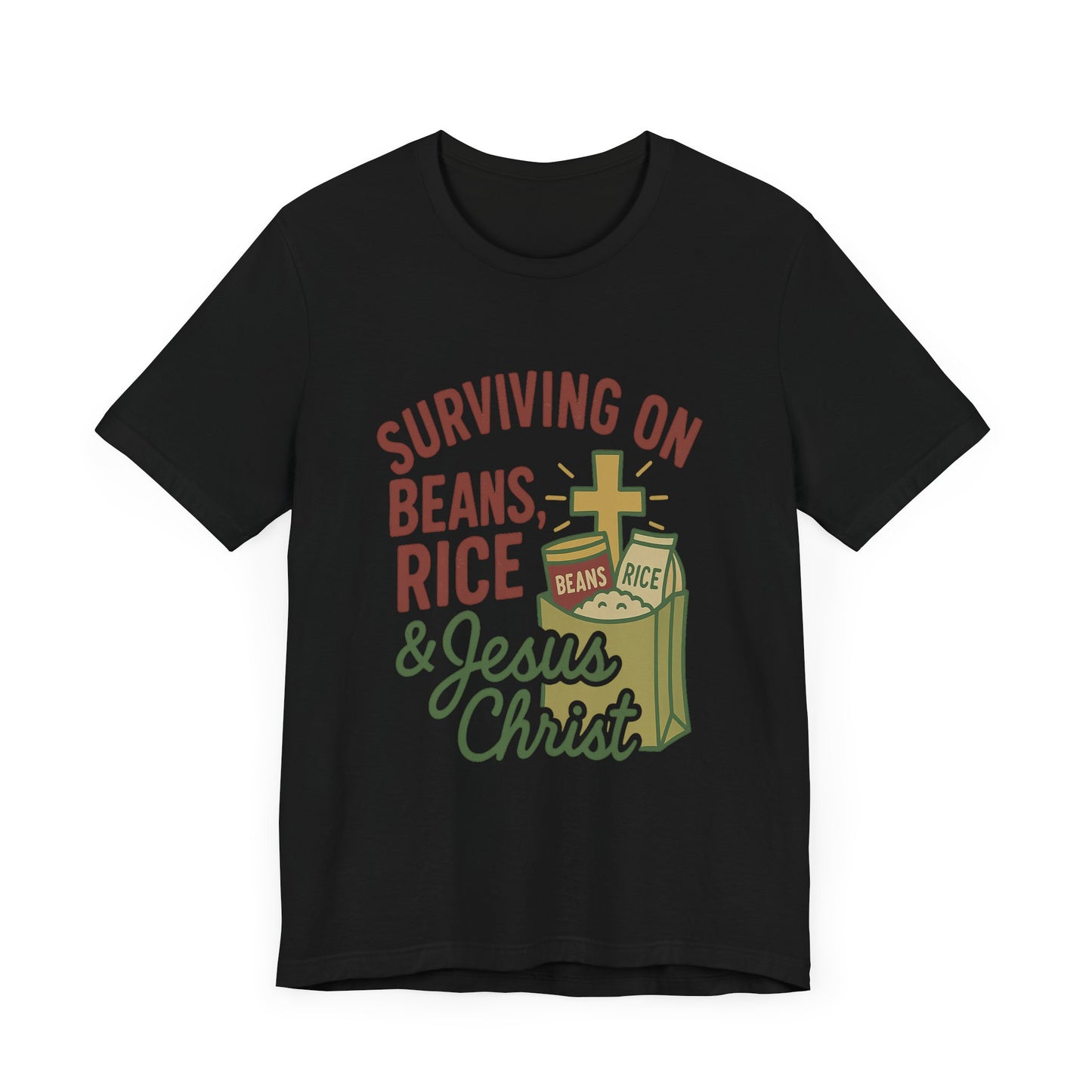 Christian Tee Shirt Surviving on Beans and Rice & Jesus Christ