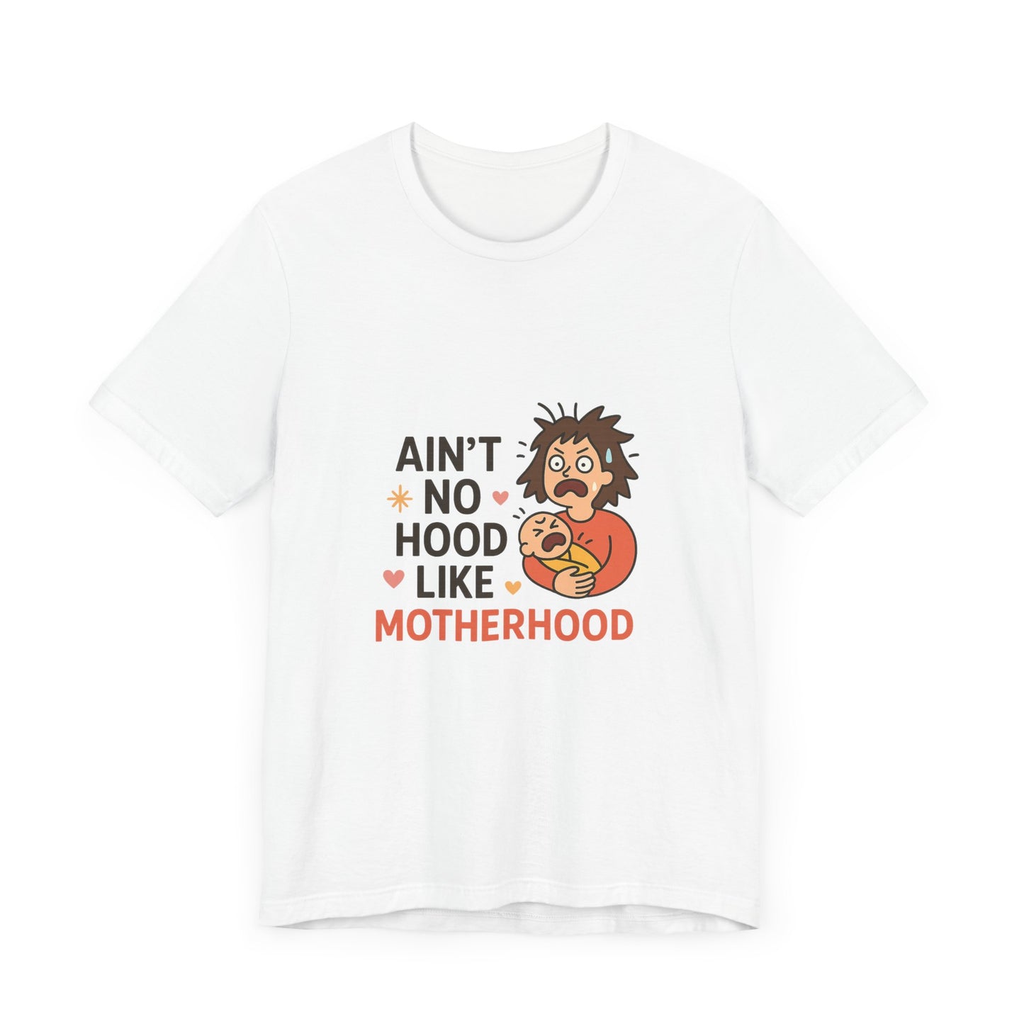 Ain't No Hood Like Motherhood Tee - Unisex Short Sleeve Shirt for Moms