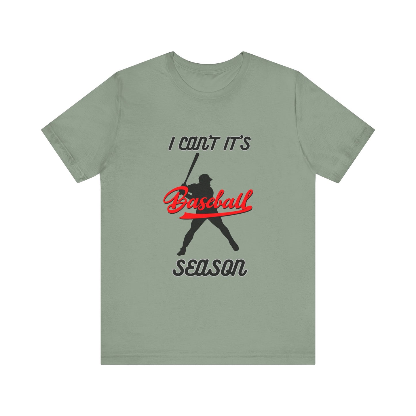 I can’t it’s baseball season Unisex Jersey Short Sleeve Tee