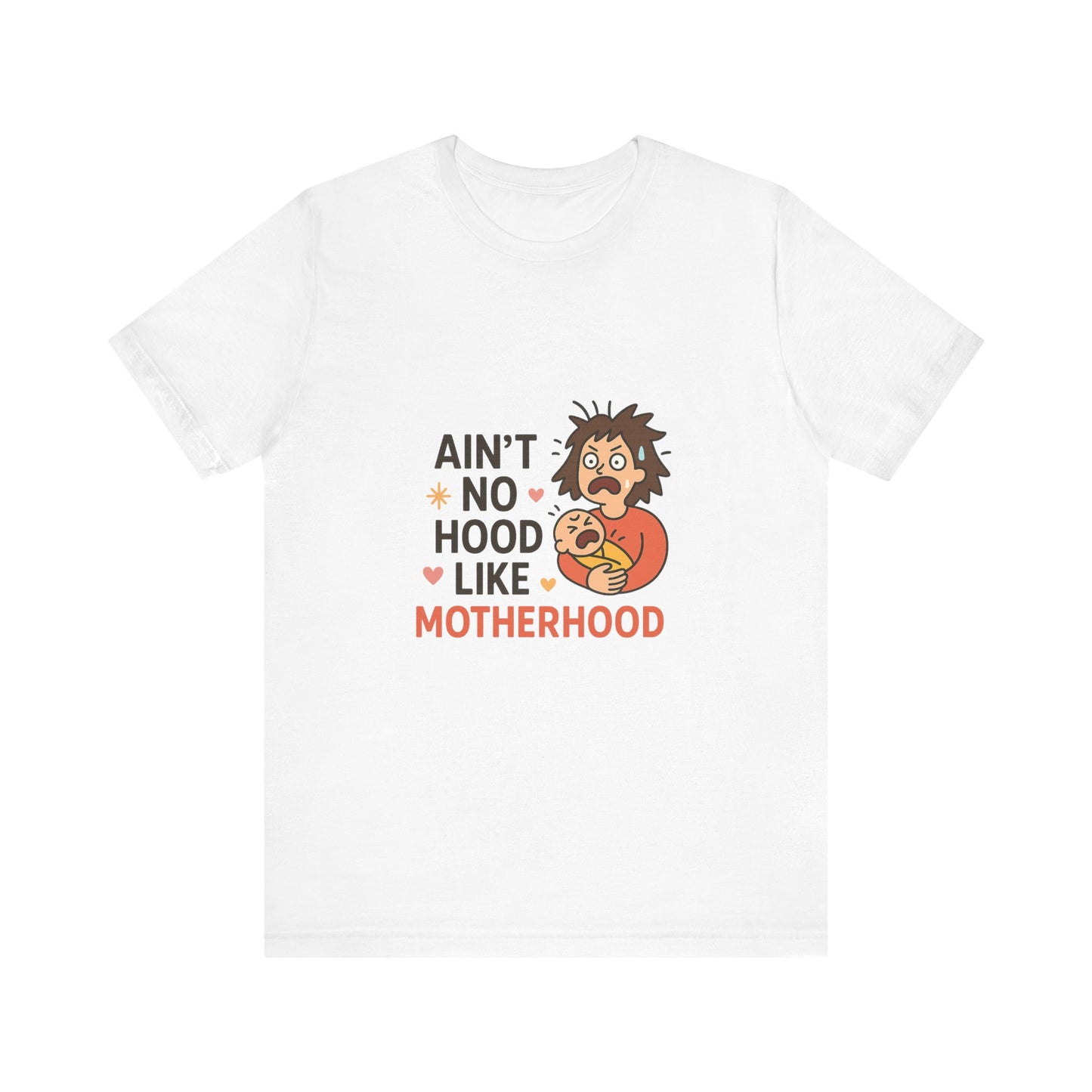 Ain't No Hood Like Motherhood Tee - Unisex Short Sleeve Shirt for Moms